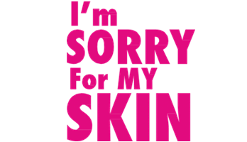 i-m-sorry-for-my-skin